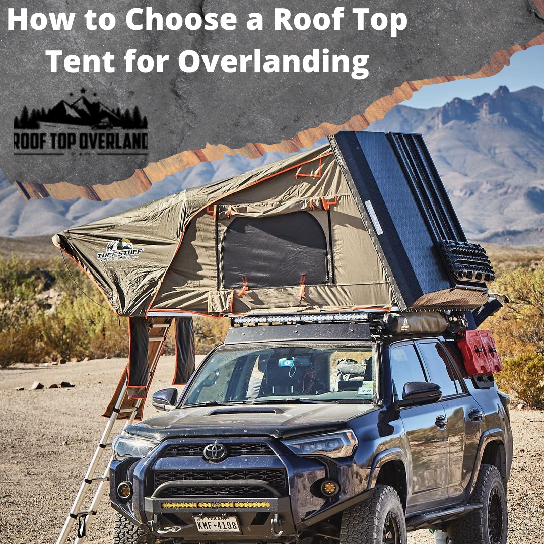How to Choose a Roof Top Tent for Overlanding Roof Top Overland