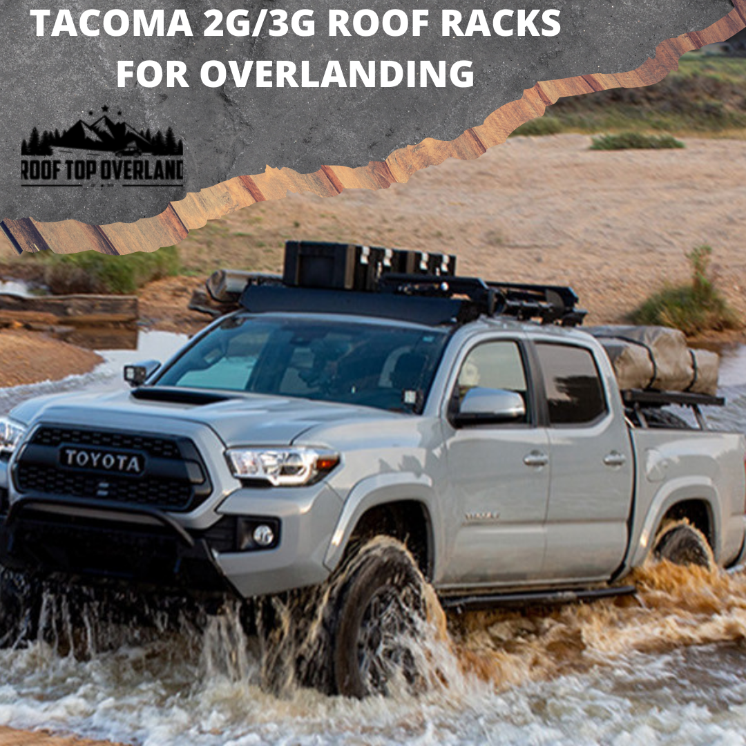 Toyota Tacoma 2nd 3rd Gen Roof Racks for Overlanding Roof Top