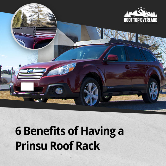 6 Benefits of Having a Prinsu Roof Rack