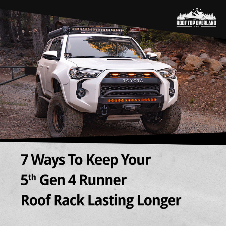 7 Ways To Keep Your 5th Gen 4 Runner Roof Rack Lasting Longer